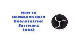 How To Download Open Broadcasting Software (OBS)