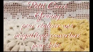 Comment faire Petit Carré Granny pour réaliser une magnifique couverture pour bébé au crochet