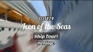 Icon of the Seas Ship Tour | Montage | March 14, 2024