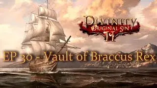 Divinity: Original Sin II - Ep 30 - Vault of Braccus Rex