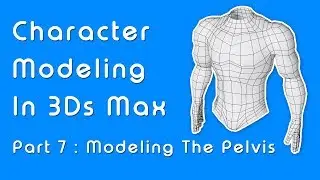 Beginner Guide to Character Modeling in 3ds Max - Part 7 Pelvis
