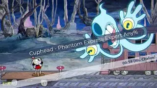 Cuphead - Phantom Express Expert Any% 