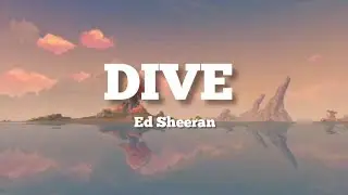 Ed_Sheeran- Dive (Lyrics)