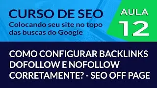SEO Off Page - Backlinks Dofollow e Nofollow, como configurar corretamente? - #Aula 12