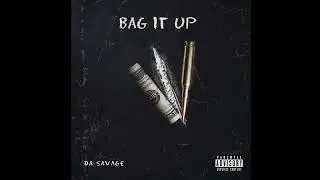 Da Savage- Bag It Up (Official Audio)