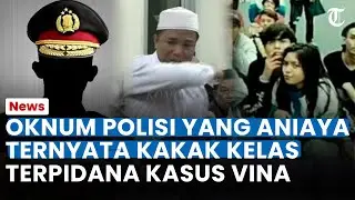 TERBONGKAR! OKNUM POLISI yang Aniaya Ternyata Kakak Kelas Terpidana Kasus Vina, Malah Siksa Sadis