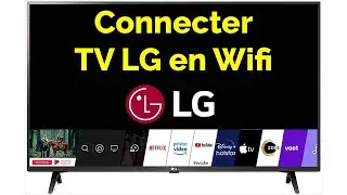 Connecter TV LG en Wifi, comment connecter TV LG avec Wifi lg tv