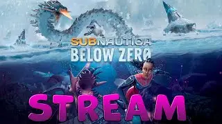 Subnautica: Below Zero #3, прохождение на стриме