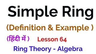 Simple Ring - Definition -  Ring Theory -  Algebra