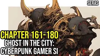 [NEW]Ghost in the City: Cyberpunk Gamer SI Ch 161-180 (Reincarnation, Sci-fi,Cyberpunk Dystopia)