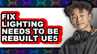 How to Fix Lighting Needs to Be Rebuilt Ue5 (full Guide)