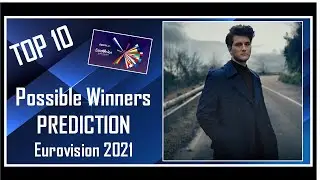 TOP 10 | Possible Winners | Who wins Eurovision 2021? | Prediction Before Rehearsals