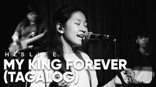 My King Forever (Tagalog) | His Life Worship