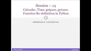 Session 14 : Python - Getuser, Getpass,  Calendar, Time, Function Redefinition