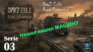 Dayz Exile Road Expansion Episode 3: Found a Car