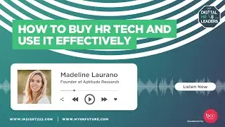 HOW TO BUY HR TECH AND USE IT EFFECTIVELY (Interview with Madeline Laurano)
