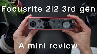 how to sound good in 2021: Focusrite Scarlett 2i2 3rd gen mini review