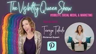The Visibility Queen Show with Pinterest Expert Tereza Toledo