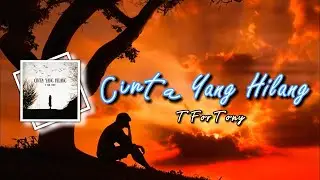 Cinta Yang Hilang - T For Tony (Lyric Vidio)