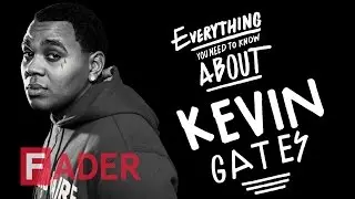 Kevin Gates - Everything You Need To Know (Episode 21)