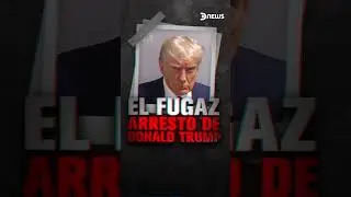 El fugaz arresto de Donald Trump - Informe 