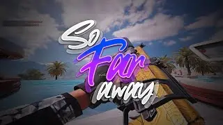 So Far Away