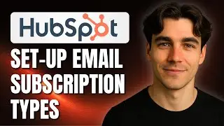 How To Set Up Email Subscription Types In HubSpot (Tutorial 2025)