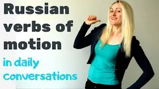 Verbs of motion in Russian language// How to use Russian verbs of movement in everyday conversations