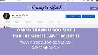 OMOO THANK U SOO MUCH FOR 101 SUBS! I CAN'T BELIVE IT!