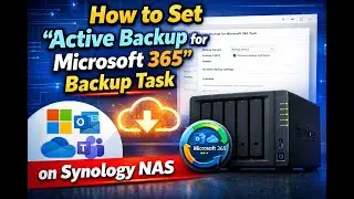 How to Set 'Active Backup for Microsoft 365' Backup Task on Synology NAS!