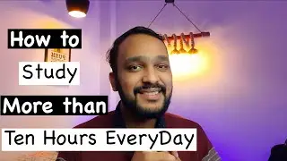 how to study for more than 10 hours everyday ?