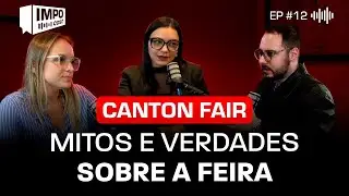 Canton Fair 2024: Mitos e verdades sobre a feira | IMPOcast #12