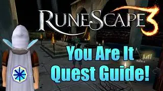 Runescape 3: You Are It Quest Guide!