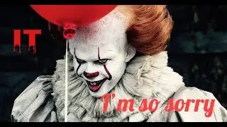IT || I’m So Sorry