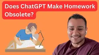 Does ChatGPT Make Homework Obsolete?