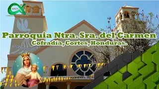 Parroquia Nuestra Señora del Carmen - Cofradía, Cortes, Honduras. - Alfa Tv