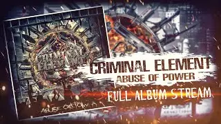 CRIMINAL ELEMENT " Abuse Of Power" ( full album stream )