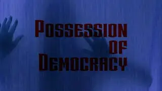 Possession of Democracy