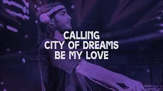Calling vs. City Of Dreams vs. Be My Love