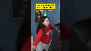 That one friend who won't stop yapping