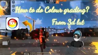 How to do Colour grading? from 3d lut pc level colour grading.|Veer FF.