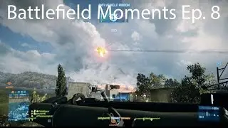 Battlefield Moments Ep. 8