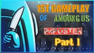 1st Gameplay Of Amoung us watch full video