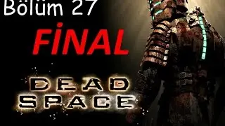 Dead Space Türkçe - Ölü Uzay - Bölüm 27 - FİNAL
