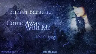 Pajush Baraque - Come Away With Me (Norah Jones COVER)