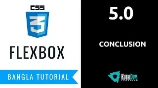 5.0 - Conclusion  | FlexBox Bangla Tutorial