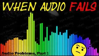 Audio Problems?  Here's What They Sound Like (Part 1)