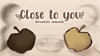 Close to you || ⁠☆Dreamtale☆ || Animation/Animatic || UTMV AMV