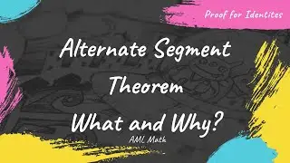 Alternate Segment Theorem—What and Why?