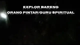 Exprlor Bareng Guru Spiritual ?? Ga Jaman Nie Explor Bareng Cilik 3.Thn